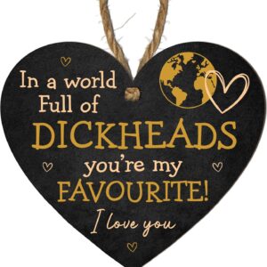 In a World Full of Dickheads, You’re My Favourite! Funny Romantic MDF Heart Plaque – Humorous Gift for Couples – Black Wooden Wall Hanging Sign for Him or Her – Gift Idea For Valentine’s Day