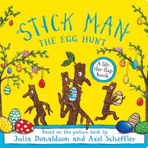 Stick Man – The Egg Hunt: a lift-the-flap adventure by the number one bestselling creators of The Gruffalo, Stick Man and Zog – perfect for sharing at Easter