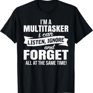 Funny Tee Shirt Gift For Men Women I’m A Multitasker I Can Listen Ignore Unisex-Adults Black Cotton Classic Letter Print Crew Neck T-Shirt