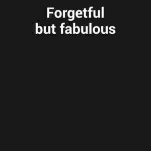 Forgetful but fabulous: Funny Gag Gift Notebook For Seniors