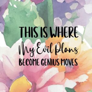 This is Where My Evil Plans Become Genius Moves: A 6×9 Blank Lined Notebook Journal for Women, 110 Pages, Funny and Quirky Gag Gift for Coworker, Teen Girl, Wife, Friend, Mom, Fun gift for her