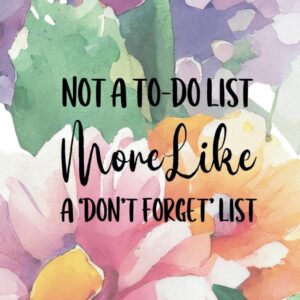 Not a To-Do List, More Like a ‘Don’t Forget’ List: A 6×9 Blank Lined Notebook Journal for Women, 110 Pages, Funny and Quirky Gag Gift for Coworker, Teen Girl, Wife, Friend, Mom, Fun gift for her