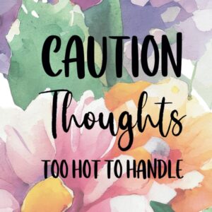 Caution: Thoughts Too Hot to Handle: A 6×9 Blank Lined Notebook Journal for Women, 110 Pages, Funny and Quirky Gag Gift for Coworker, Teen Girl, Wife, Friend, Mom, Fun gift for her