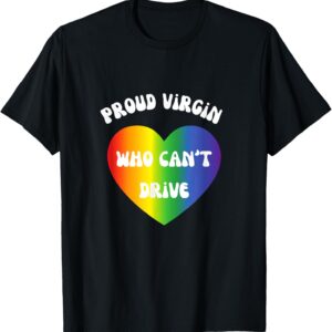 Funny Proud Virgin Who Can’t Drive Trending Gift T-Shirt